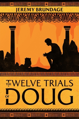 The Twelve Trials of Doug - Jeremy Brundage