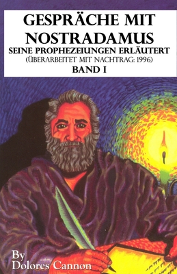 Gespräche mit Nostradamus Seine Prophezeiungen Erläutert (Überarbeitet mit Nachtrag: 1996) Band I - Mariam Schleiffer