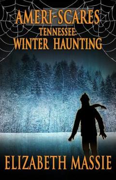 Coperta cărții 'Ameri-scares Tennessee: Winter Haunting - Elizabeth Massie'