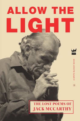 Allow The Light: The Lost Poems of Jack McCarthy - Jack Mccarthy