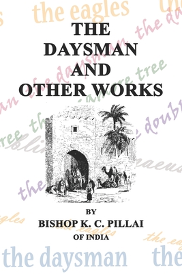 The Daysman and Other Works - K. C. Pillai