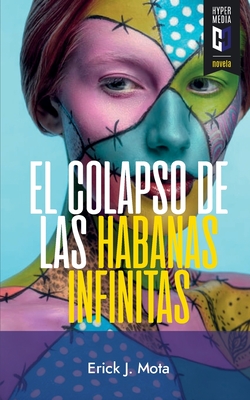 Coperta cărții 'El colapso de las habanas infinitas - Erick J. Mota'
