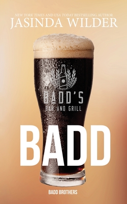 Coperta cărții 'Badd: The Badd Brothers book 1 (Exclusive Edition) - Jasinda Wilder'