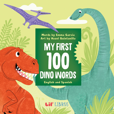 My First 100 Dino Words in English and Spanish - Emma Garcia