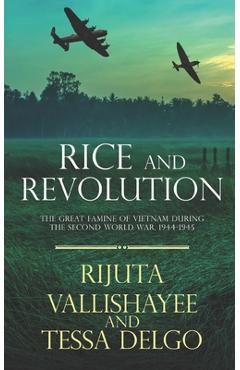 Coperta cărții 'Rice and Revolution: The Great Famine of Vietnam during the Second World War, 1944-1945 - Tessa Delgo'