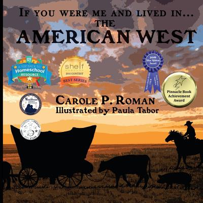 If You Were Me and Lived in... the American West: An Introduction to Civilizations Throughout Time - Carole P. Roman