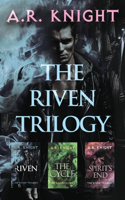 The Riven Trilogy - A. R. Knight