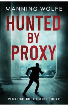 Coperta cărții 'Hunted By Proxy - Manning Wolfe'