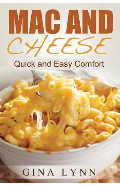 Coperta cărții 'Mac and Cheese: Quick and Easy Comfort - Gina Lynn'