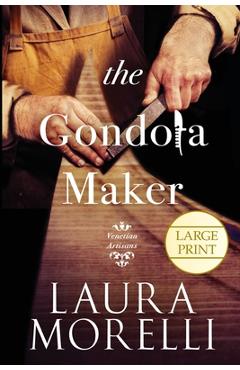 Coperta cărții 'The Gondola Maker: A Novel of 16th-Century Venice - Laura Morelli'