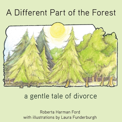 A Different Part of the Forest: A Gentle Tale of Divorce - Ford Harman Roberta