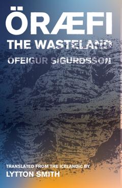 Coperta cărții 'Oraefi: The Wasteland - Ófeigur Sigurðsson'