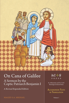 Coperta cărții 'On Cana of Galilee: A Sermon by the Coptic Patriarch Benjamin I: A Revised Expanded Edition - Maged S. A. Mikhail'