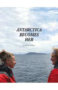Coperta cărții 'Antarctica Becomes Her - Melissa Haeffner'