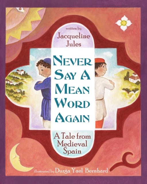 Never Say a Mean Word Again: A Tale from Medieval Spain - Jacqueline Jules