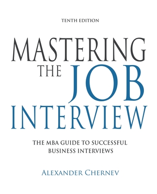Coperta cărții 'Mastering the Job Interview, 10th Edition - Alexander Chernev'