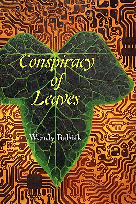 Conspiracy of Leaves - Wendy Babiak