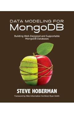 Coperta cărții 'Data Modeling for MongoDB: Building Well-Designed and Supportable MongoDB Databases - Steve Hoberman'