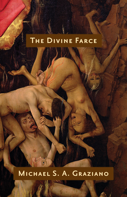 The Divine Farce - Michael S. A. Graziano