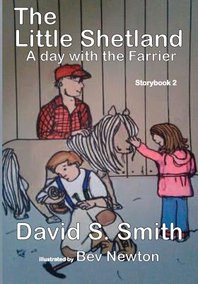 The Little Shetland, A Day with the Farrier; Storybook 2 - Bev Newton
