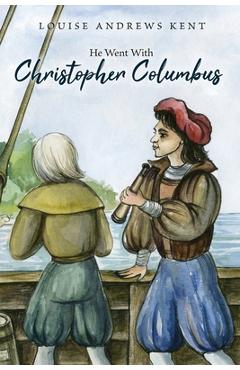 Coperta cărții 'He Went With Christopher Columbus - Louise Andrews Kent'