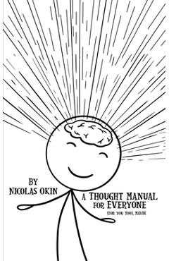 Coperta cărții 'A Thought Manual for Everyone: (For you too), MAYBE - Nicolas Okin'