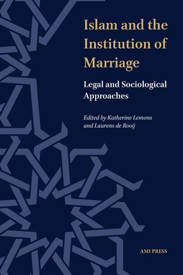 Islam and the Institution of Marriage: Legal and Sociological Approaches - Katherine Lemons