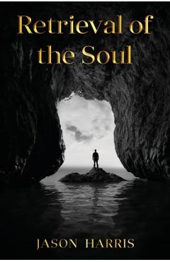 Coperta cărții 'Retrieval of the Soul - Jason Harris'