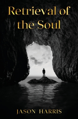 Retrieval of the Soul - Jason Harris