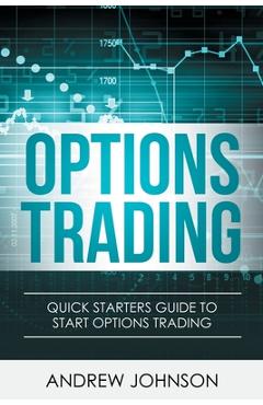 Poza produsului Options Trading: Quick Starters Guide To Options Trading - Andrew Johnson