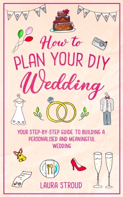 How to Plan Your DIY Wedding - Laura Stroud