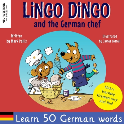Coperta cărții 'Lingo Dingo and the German Chef: Learn German for kids; Bilingual English German book for children) - Mark Pallis'