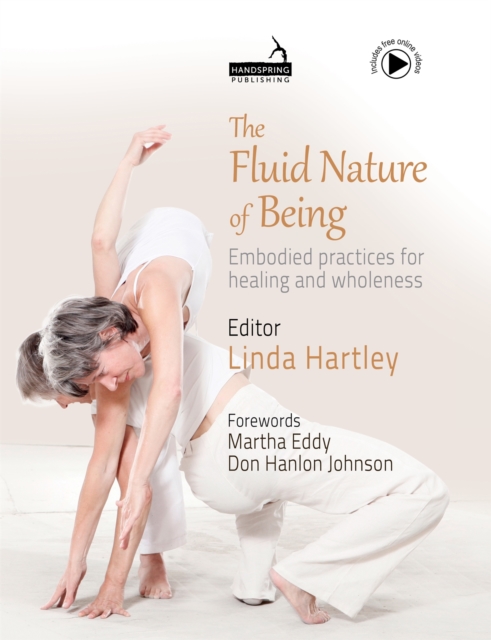 The Fluid Nature of Being: Embodied Practices for Healing and Wholeness - Linda Hartley