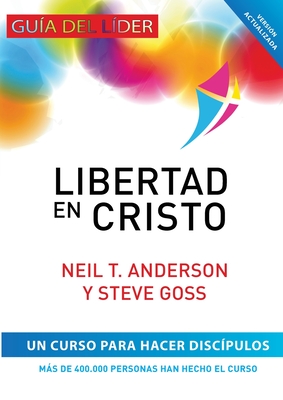 Libertad en Cristo: Curso Para Hacer Discpulos - Gua del Lder - Neil T. Anderson