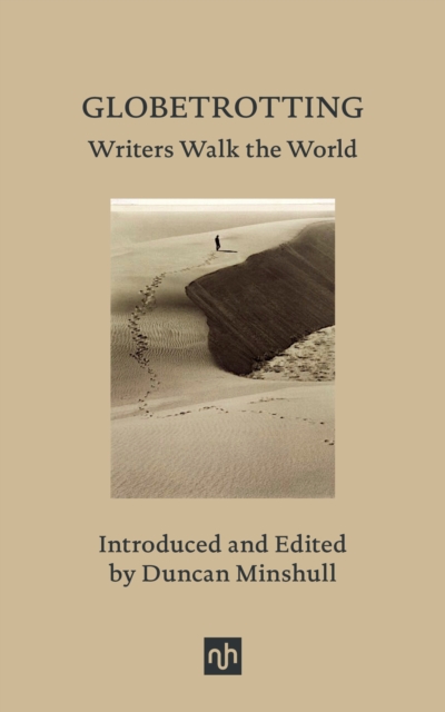 Globetrotting: Writers Walk the World - Duncan Minshull