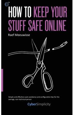 Coperta cărții 'How to Keep Your Stuff Safe Online - Raef Meeuwisse'