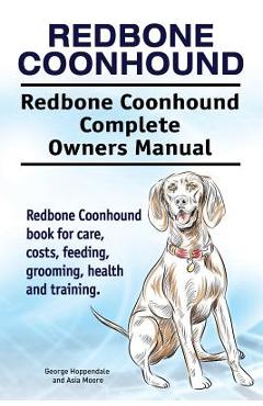Coperta cărții 'Redbone Coonhound. Redbone Coonhound Complete Owners Manual. Redbone Coonhound book for care, costs, feeding, grooming,'