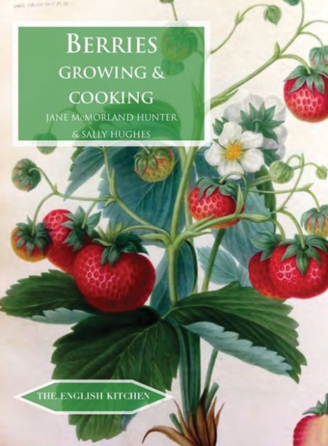 Berries: Growing & Cooking - Jane Mcmorland-hunter