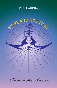 Coperta cărții 'To Be And Not To Be - Douglas Edison Harding'