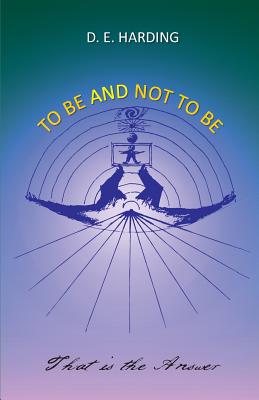Coperta cărții 'To Be And Not To Be - Douglas Edison Harding'