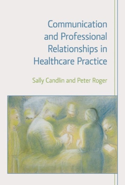 Communication and Professional Relationships in Healthcare Practice - Sally Candlin