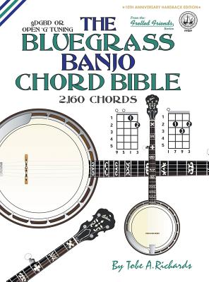 The Bluegrass Banjo Chord Bible: Open 'G' Tuning 2,160 Chords - Tobe A. Richards