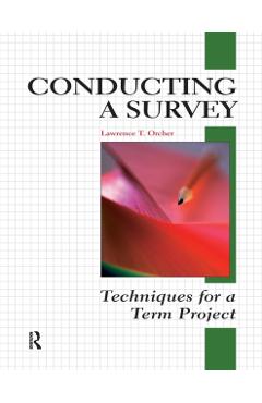 Coperta cărții 'Conducting a Survey: Techniques for a Term Project - Lawrence T. Orcher'