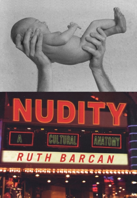 Nudity: A Cultural Anatomy - Ruth Barcan