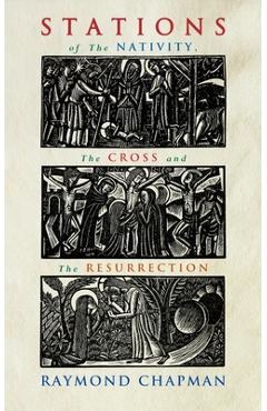 Coperta cărții 'Stations of the Nativity, Cross and Resurrection - Raymond Chapman'