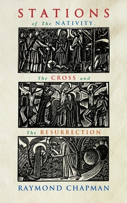 Coperta cărții 'Stations of the Nativity, Cross and Resurrection - Raymond Chapman'