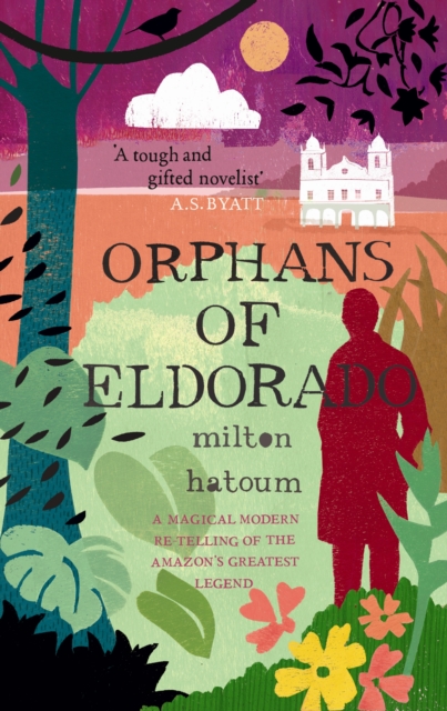 Orphans of Eldorado - Milton Hatoum