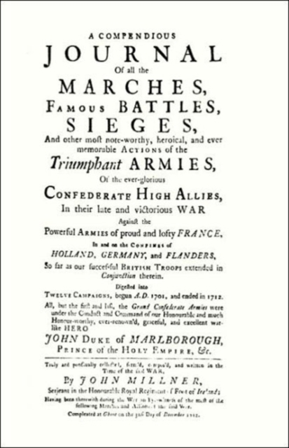 COMPENDIOUS JOURNAL OF ALL THE MARCHES FAMOUS BATTLES & SIEGES (of Marlborough) - Serjeant John Millner