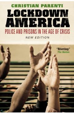 Lockdown America: Police and Prisons in the Age of Crisis - Christian Parenti