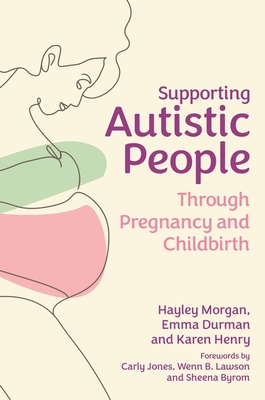 Supporting Autistic People Through Pregnancy and Childbirth - Hayley Morgan